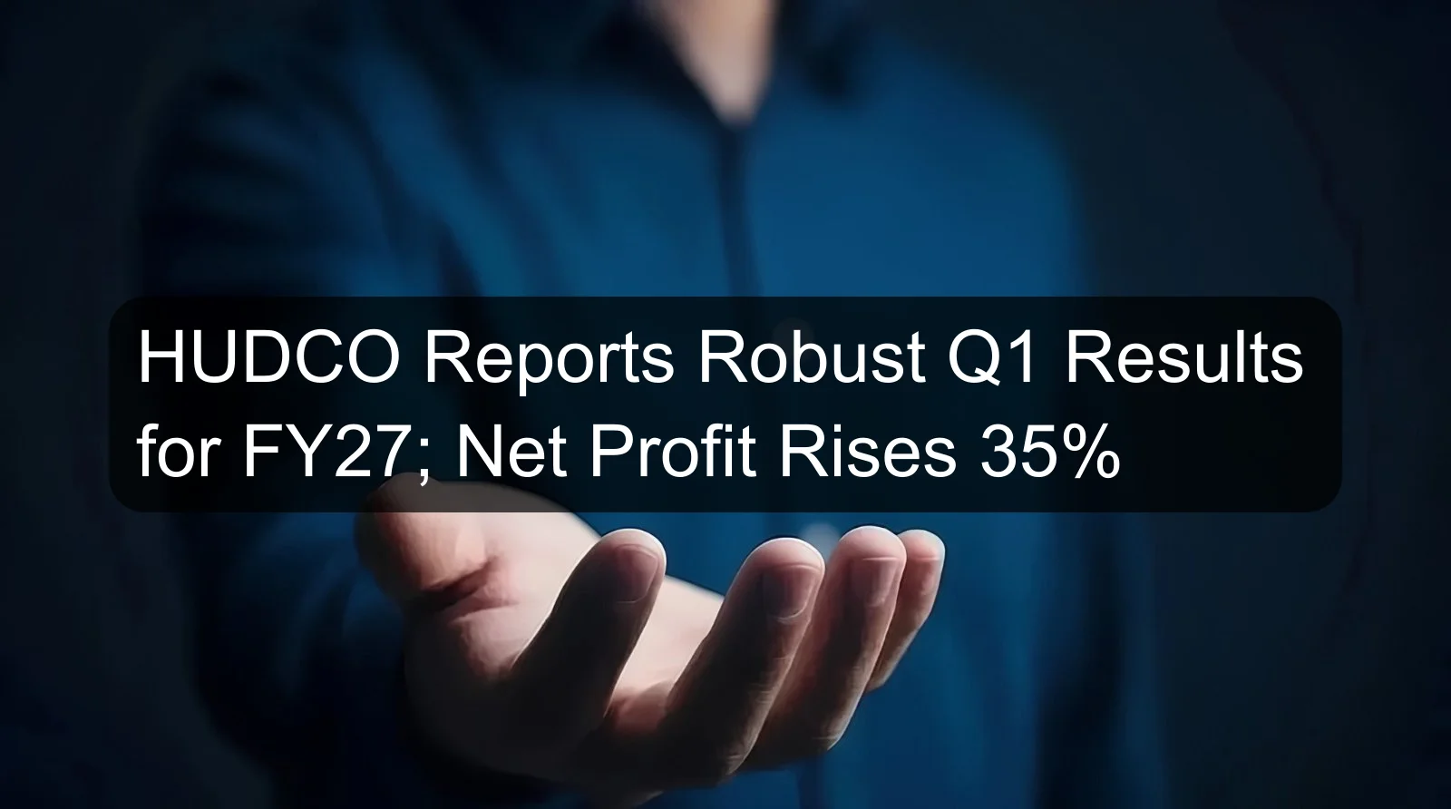 HUDCO Reports Robust Q1 Results for FY27; Net Profit Rises 35%