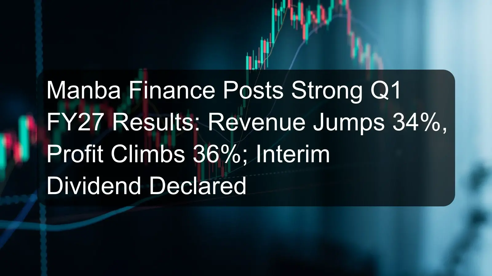 Manba Finance Posts Strong Q1 FY27 Results: Revenue Jumps 34%, Profit Climbs 36%; Interim Dividend Declared