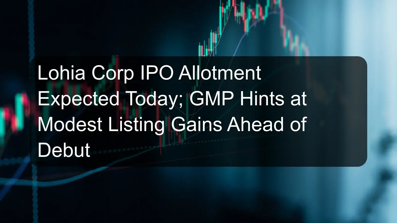 Lohia Corp IPO Allotment Expected Today; GMP Hints at Modest Listing Gains Ahead of Debut