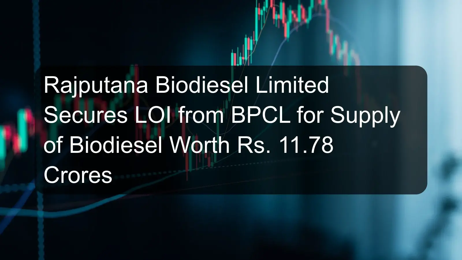 Rajputana Biodiesel Limited Secures LOI from BPCL for Supply of Biodiesel Worth Rs. 11.78 Crores