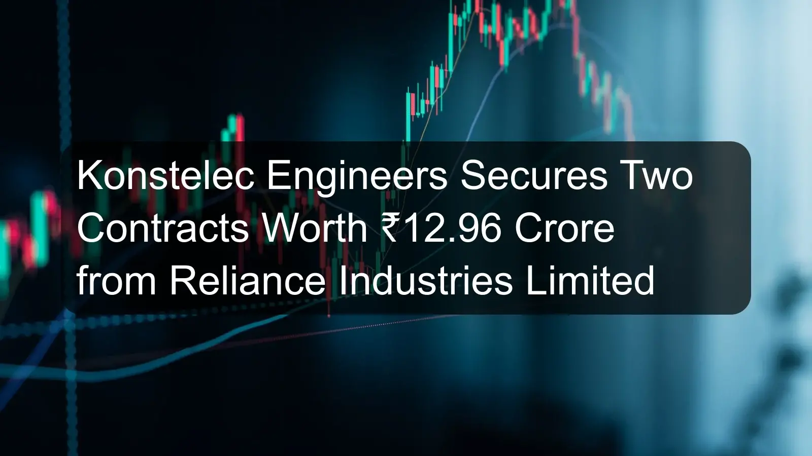 Konstelec Engineers Secures Two Contracts Worth ₹12.96 Crore from Reliance Industries Limited