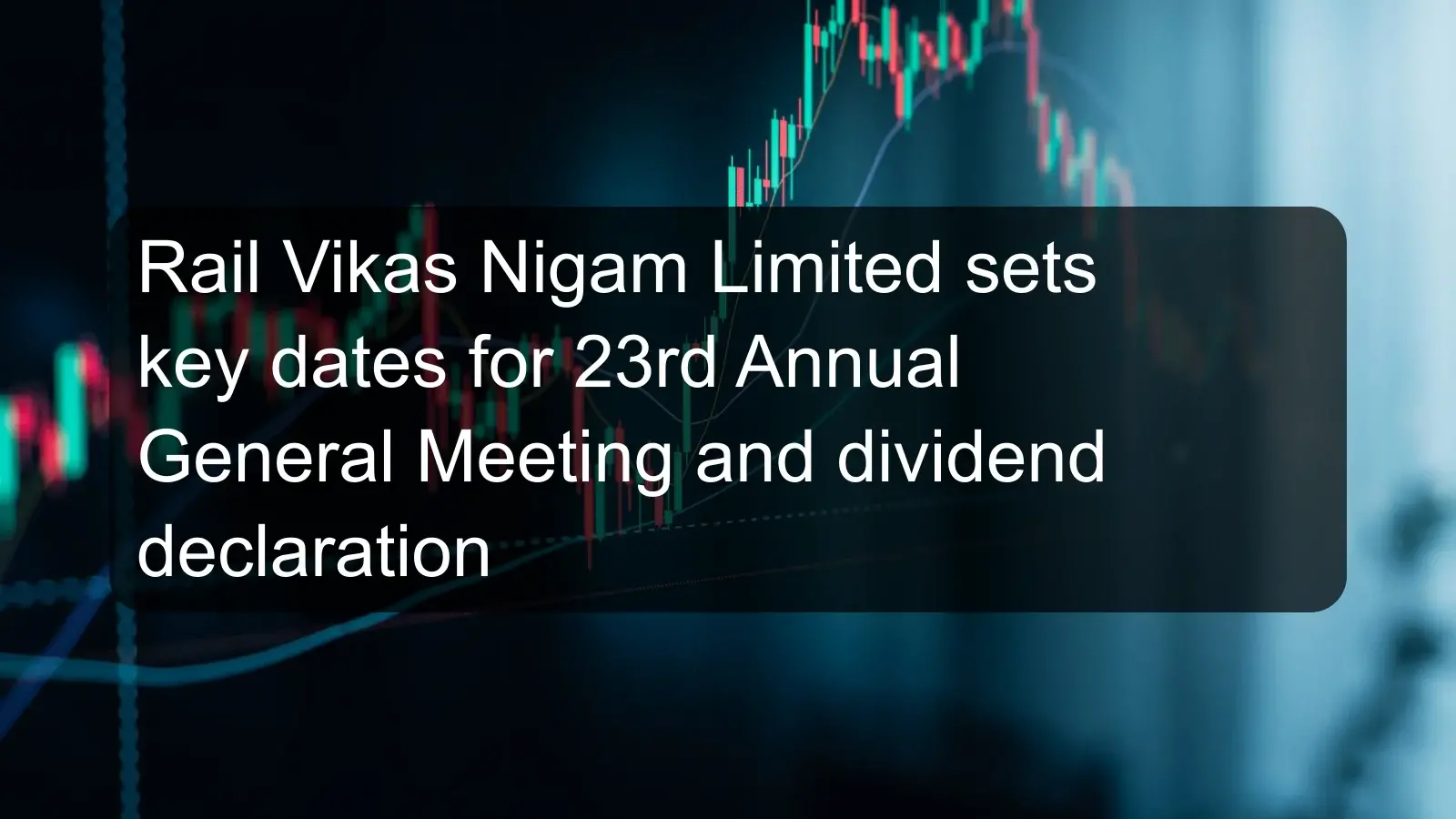 Rail Vikas Nigam Limited sets key dates for 23rd Annual General Meeting and dividend declaration