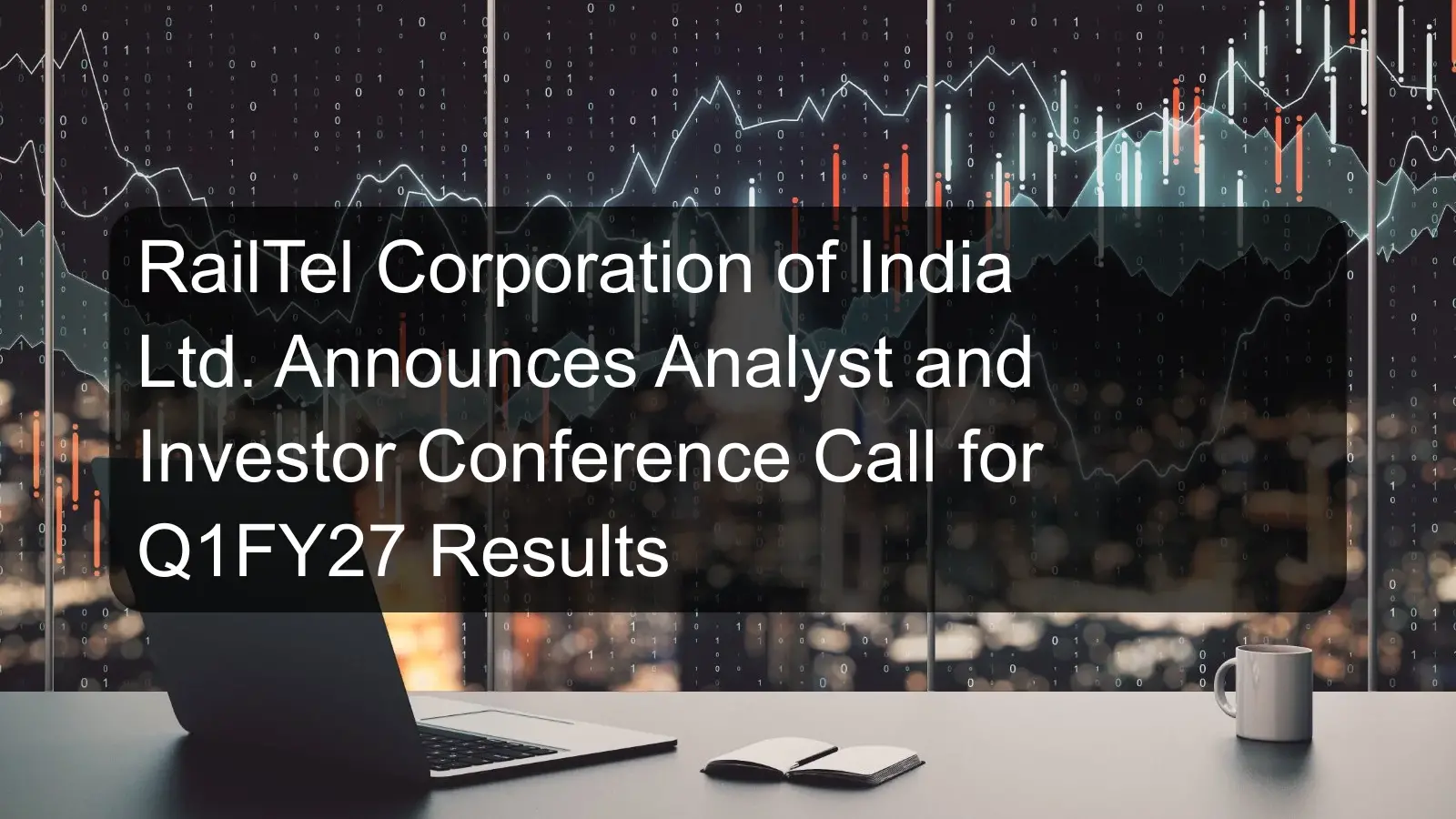 RailTel Corporation of India Ltd. Announces Analyst and Investor Conference Call for Q1FY27 Results