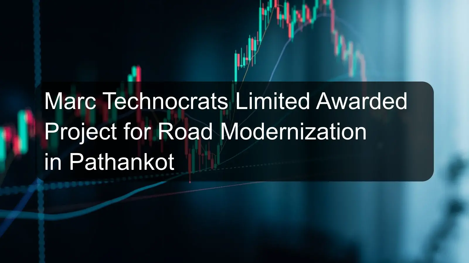 Marc Technocrats Limited Awarded Project for Road Modernization in Pathankot