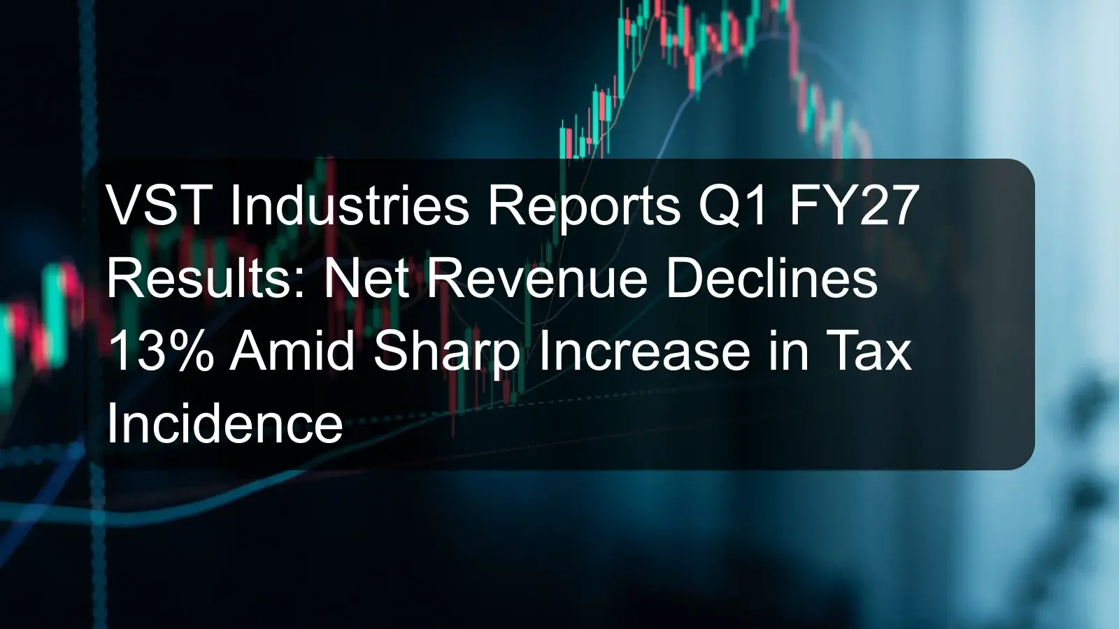 VST Industries Reports Q1 FY27 Results: Net Revenue Declines 13% Amid Sharp Increase in Tax Incidence