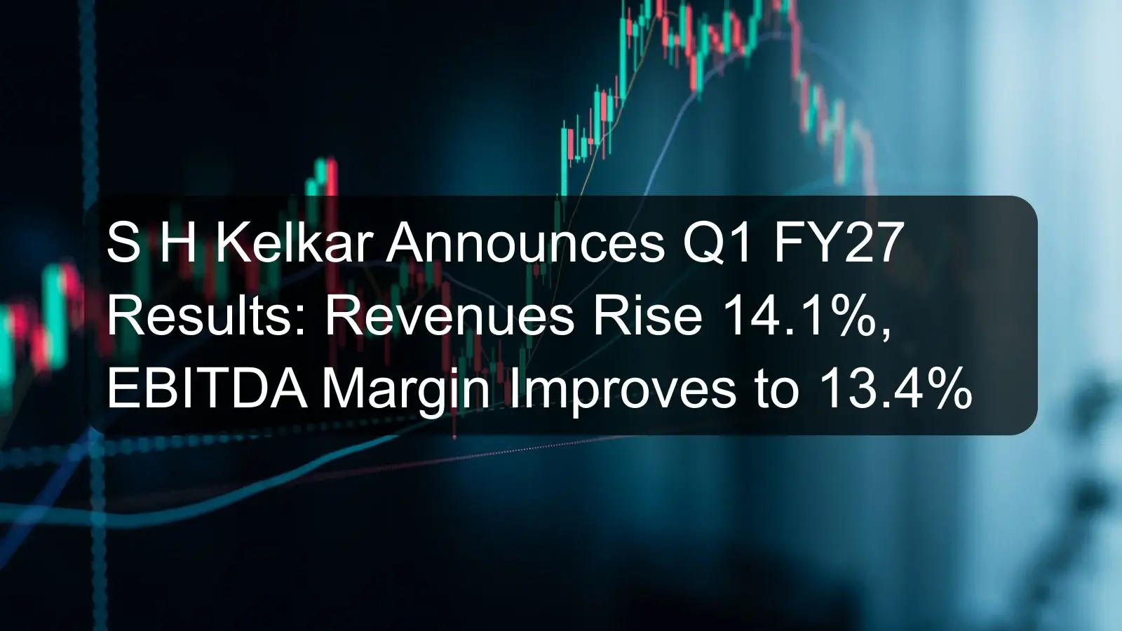 S H Kelkar Announces Q1 FY27 Results: Revenues Rise 14.1%, EBITDA Margin Improves to 13.4%