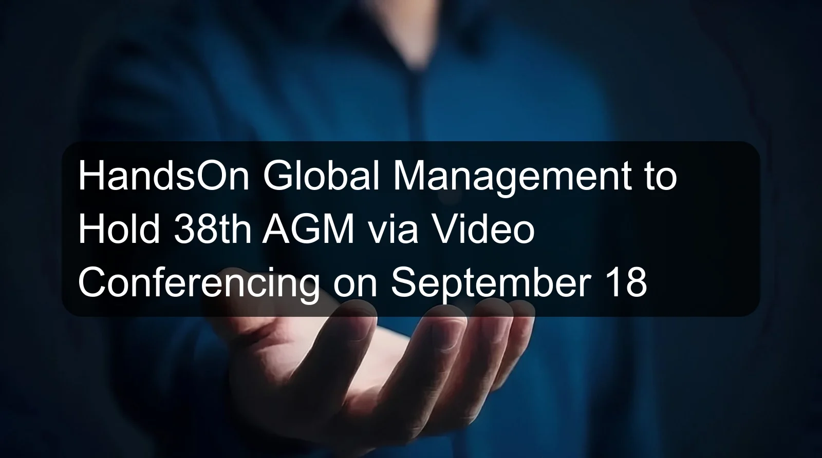 HandsOn Global Management to Hold 38th AGM via Video Conferencing on September 18