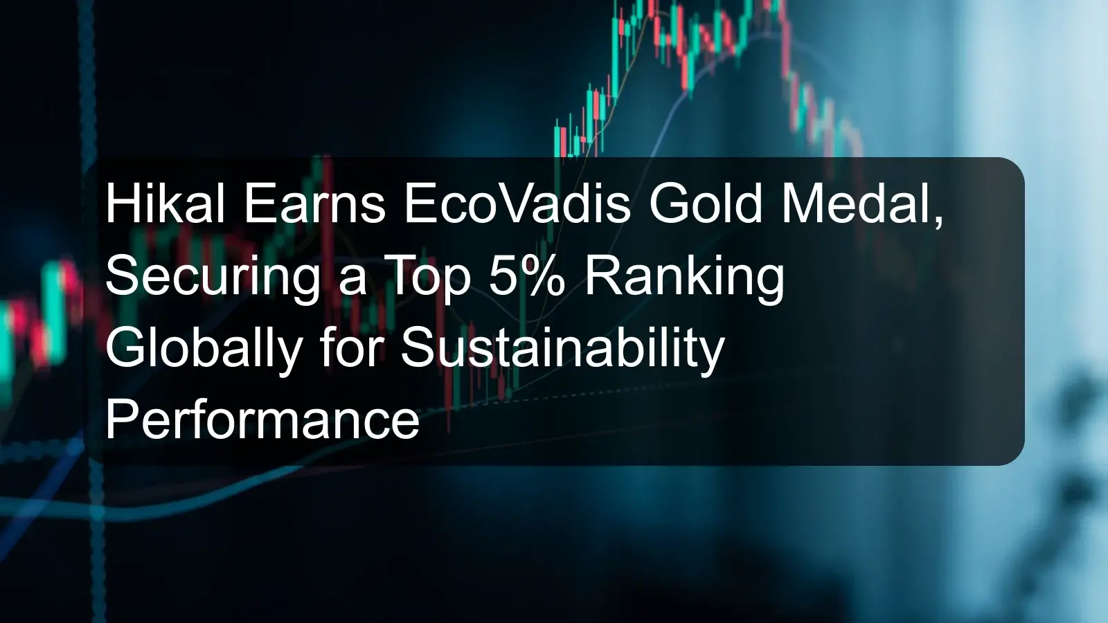 Hikal Earns EcoVadis Gold Medal, Securing a Top 5% Ranking Globally for Sustainability Performance Hikal Earns EcoVadis Gold Medal, Securing a Top 5% Ranking Globally for Sustainability Performance