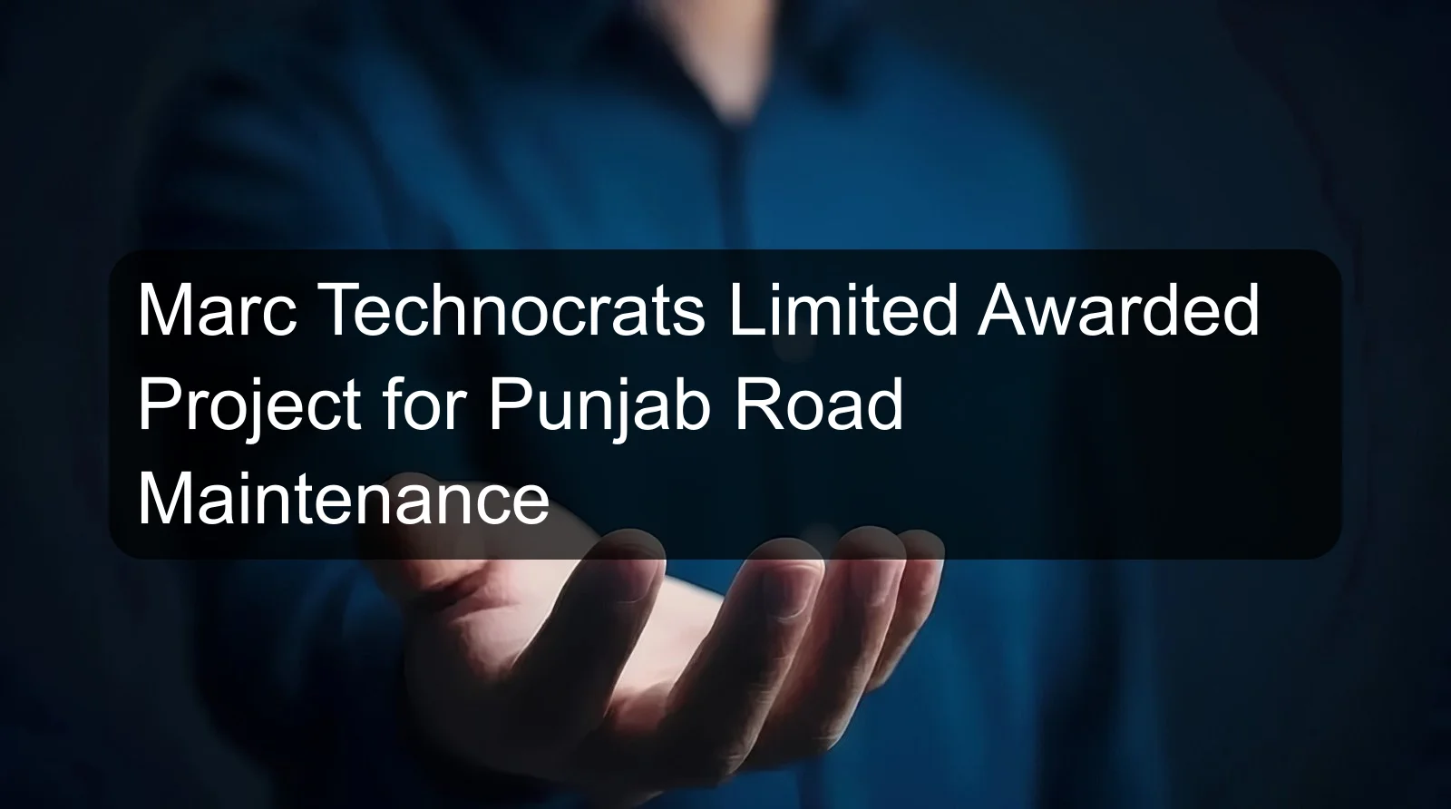 Marc Technocrats Limited Awarded Project for Punjab Road Maintenance Marc Technocrats Limited Awarded Project for Punjab Road Maintenance