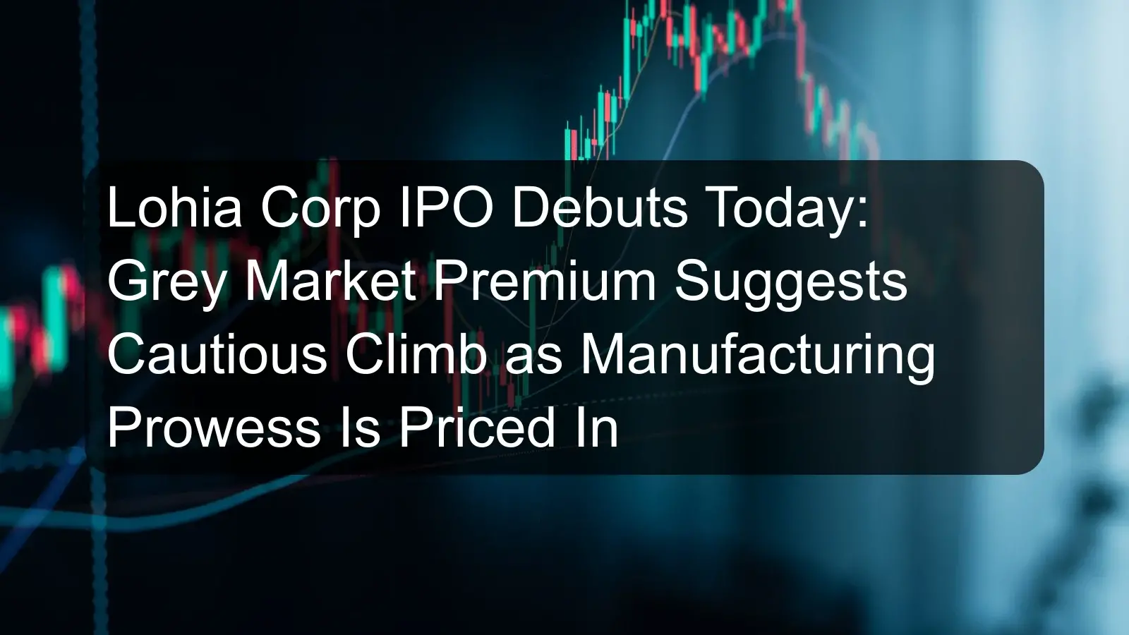 Lohia Corp IPO Debuts Today: Grey Market Premium Suggests Cautious Climb as Manufacturing Prowess Is Priced In Lohia Corp IPO Debuts Today: Grey Market Premium Suggests Cautious Climb as Manufacturing Prowess Is Priced In