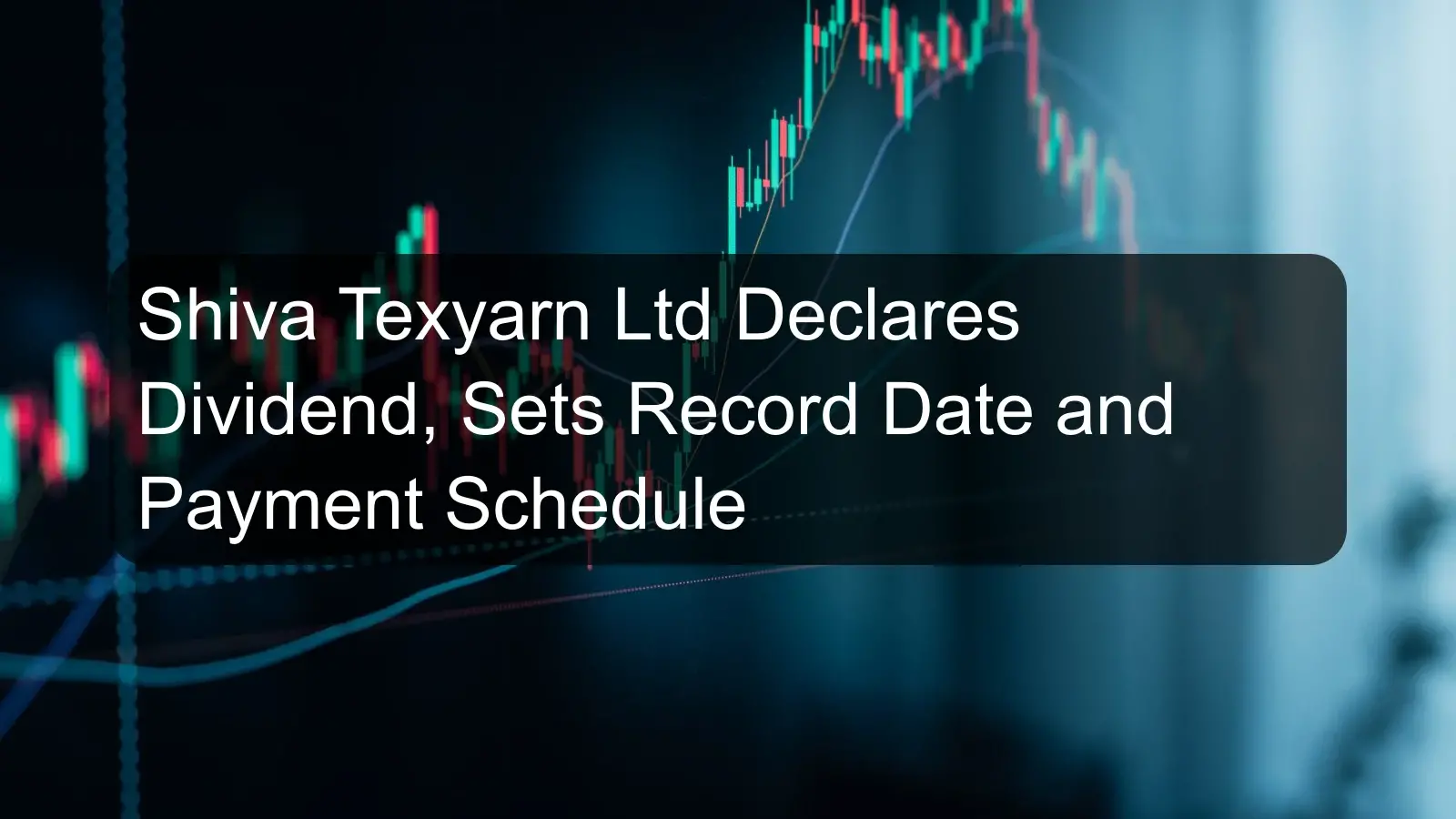Shiva Texyarn Ltd Declares Dividend, Sets Record Date and Payment Schedule