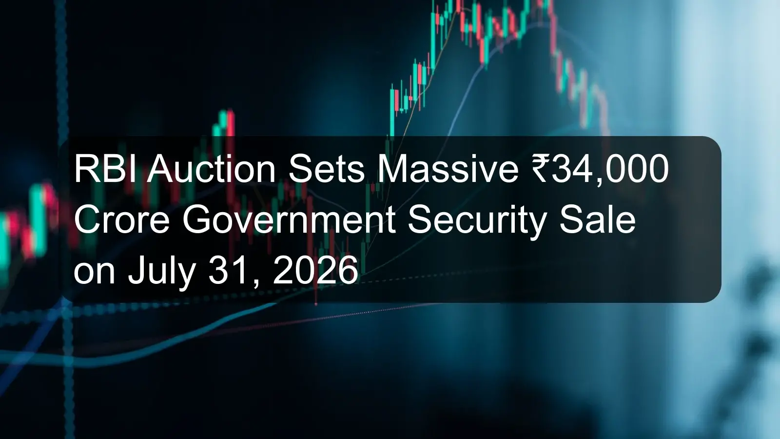 RBI Auction Sets Massive ₹34,000 Crore Government Security Sale on July 31, 2026