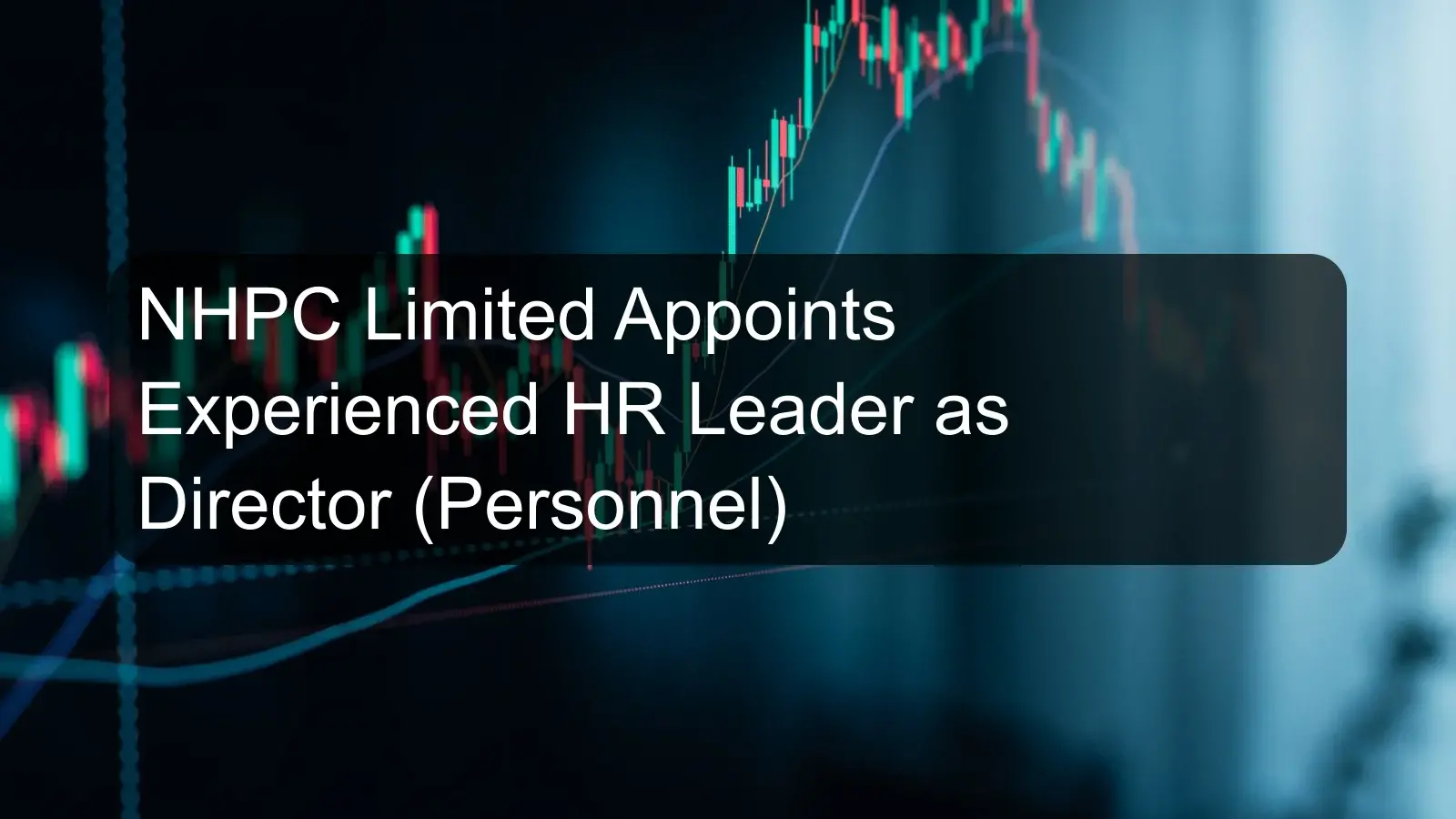 NHPC Limited Appoints Experienced HR Leader as Director (Personnel) NHPC Limited Appoints Experienced HR Leader as Director (Personnel)