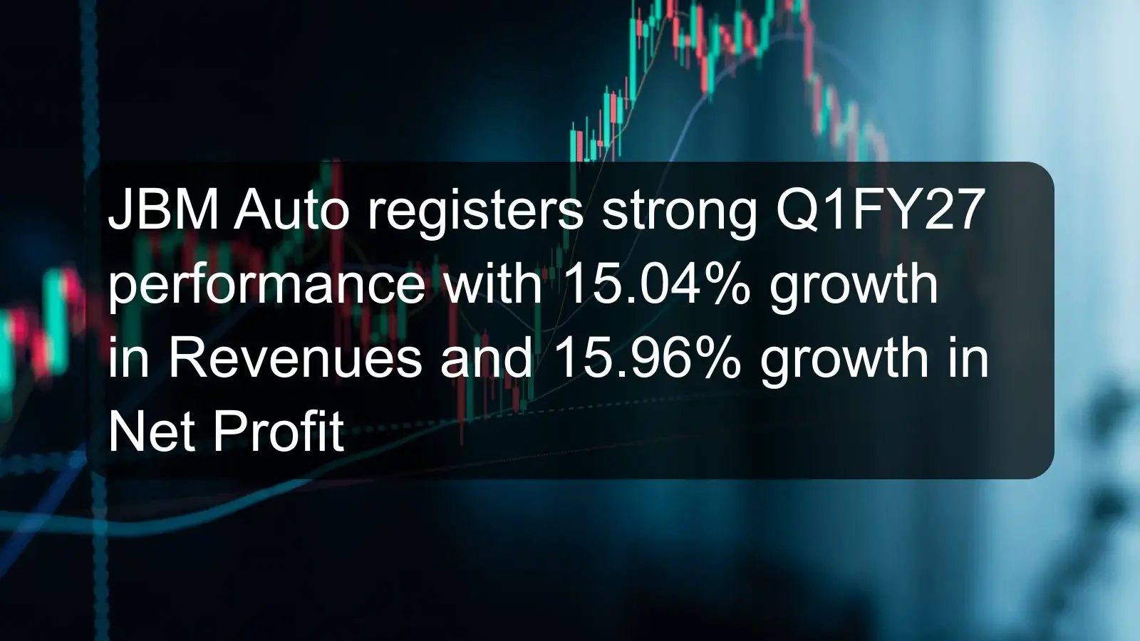 JBM Auto registers strong Q1FY27 performance with 15.04% growth in Revenues and 15.96% growth in Net Profit