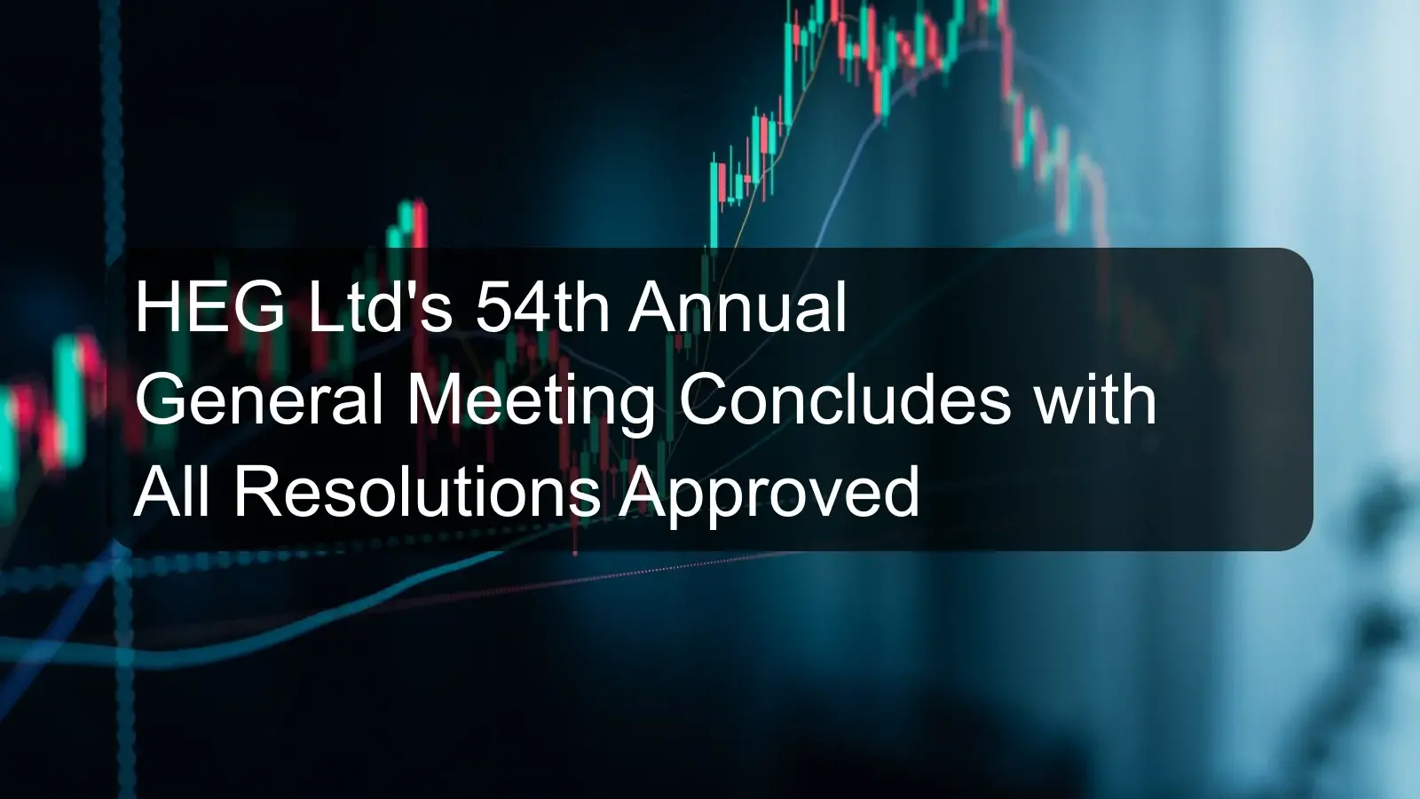 HEG Ltd's 54th Annual General Meeting Concludes with All Resolutions Approved