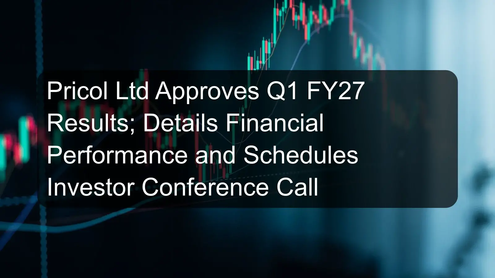 Pricol Ltd Approves Q1 FY27 Results; Details Financial Performance and Schedules Investor Conference Call Pricol Ltd Approves Q1 FY27 Results; Details Financial Performance and Schedules Investor Conference Call