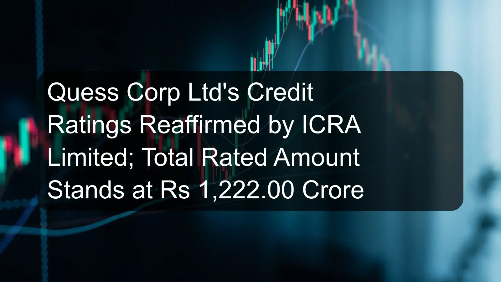 Quess Corp Ltd's Credit Ratings Reaffirmed by ICRA Limited; Total Rated Amount Stands at Rs 1,222.00 Crore