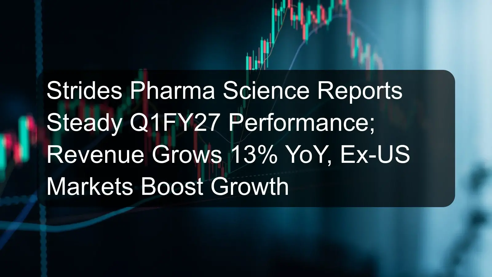 Strides Pharma Science Reports Steady Q1FY27 Performance; Revenue Grows 13% YoY, Ex-US Markets Boost Growth Strides Pharma Science Reports Steady Q1FY27 Performance; Revenue Grows 13% YoY, Ex-US Markets Boost Growth