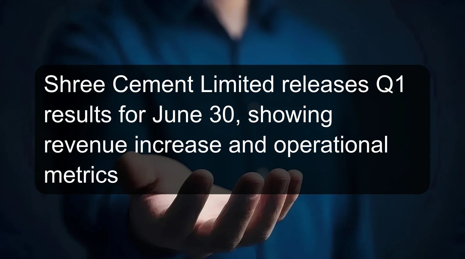 Shree Cement Limited releases Q1 results for June 30, showing revenue increase and operational metrics Shree Cement Limited releases Q1 results for June 30, showing revenue increase and operational metrics