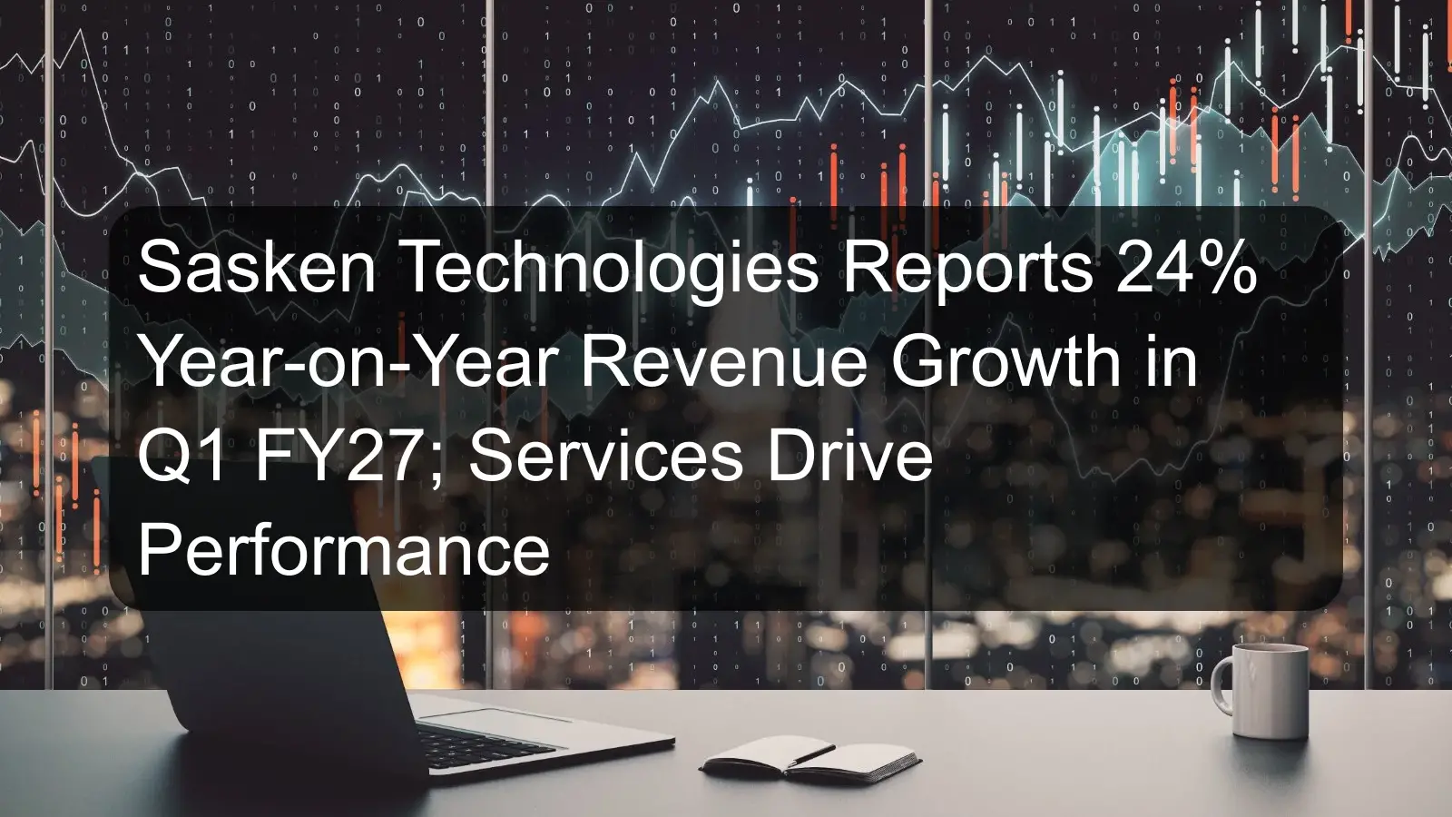 Sasken Technologies Reports 24% Year-on-Year Revenue Growth in Q1 FY27; Services Drive Performance