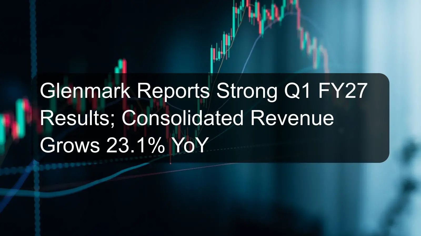 Glenmark Reports Strong Q1 FY27 Results; Consolidated Revenue Grows 23.1% YoY Glenmark Reports Strong Q1 FY27 Results; Consolidated Revenue Grows 23.1% YoY