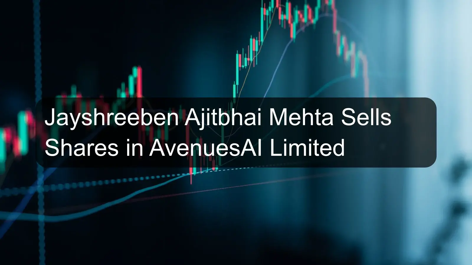 Jayshreeben Ajitbhai Mehta Sells Shares in AvenuesAI Limited