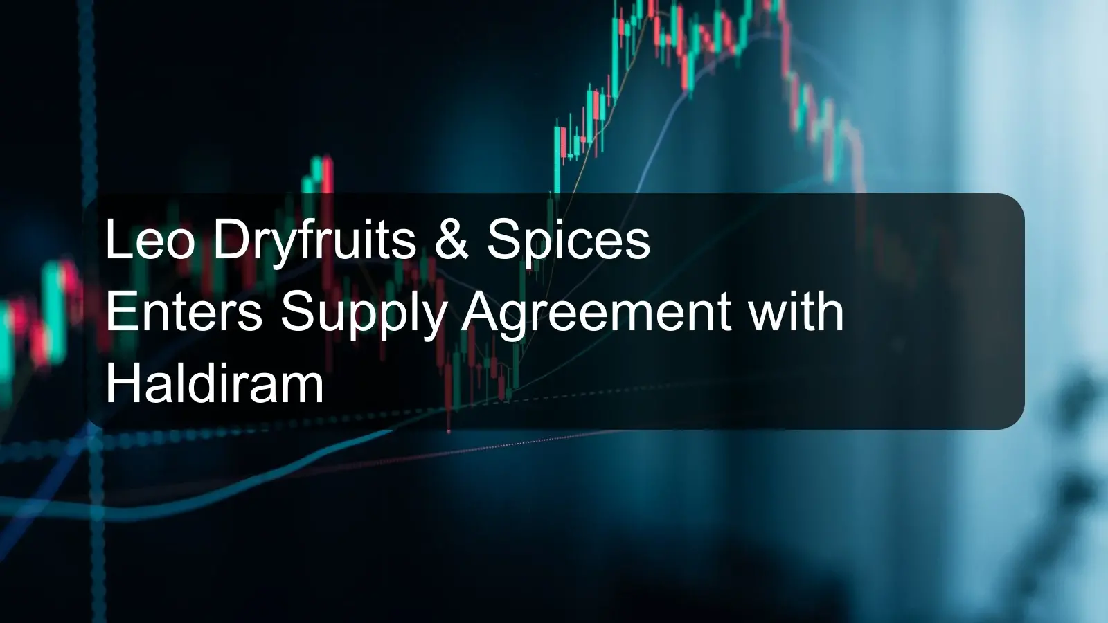 Leo Dryfruits & Spices Enters Supply Agreement with Haldiram