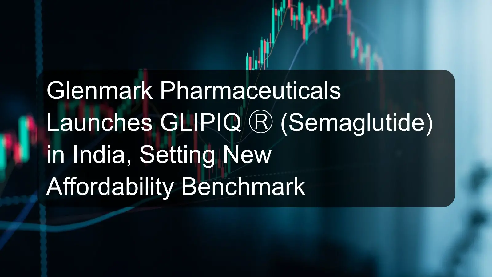 Glenmark Pharmaceuticals Launches GLIPIQ Ⓡ (Semaglutide) in India, Setting New Affordability Benchmark