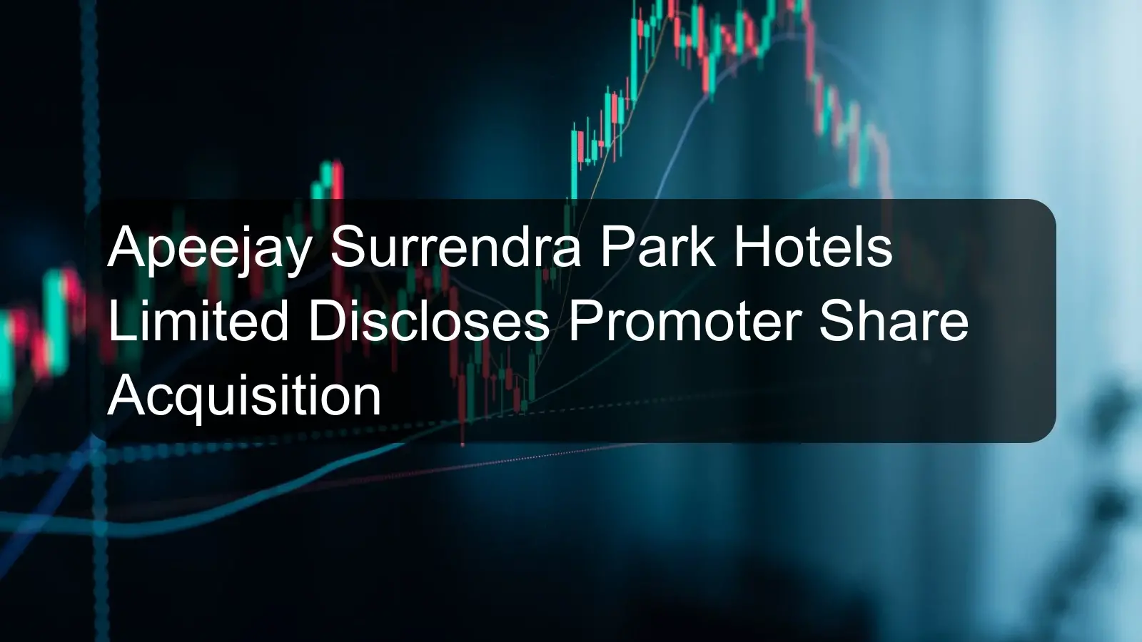 Apeejay Surrendra Park Hotels Limited Discloses Promoter Share Acquisition Apeejay Surrendra Park Hotels Limited Discloses Promoter Share Acquisition