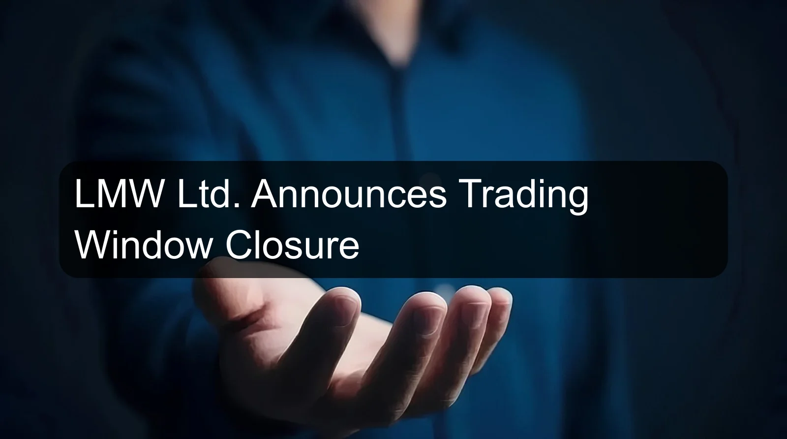 LMW Ltd. Announces Trading Window Closure