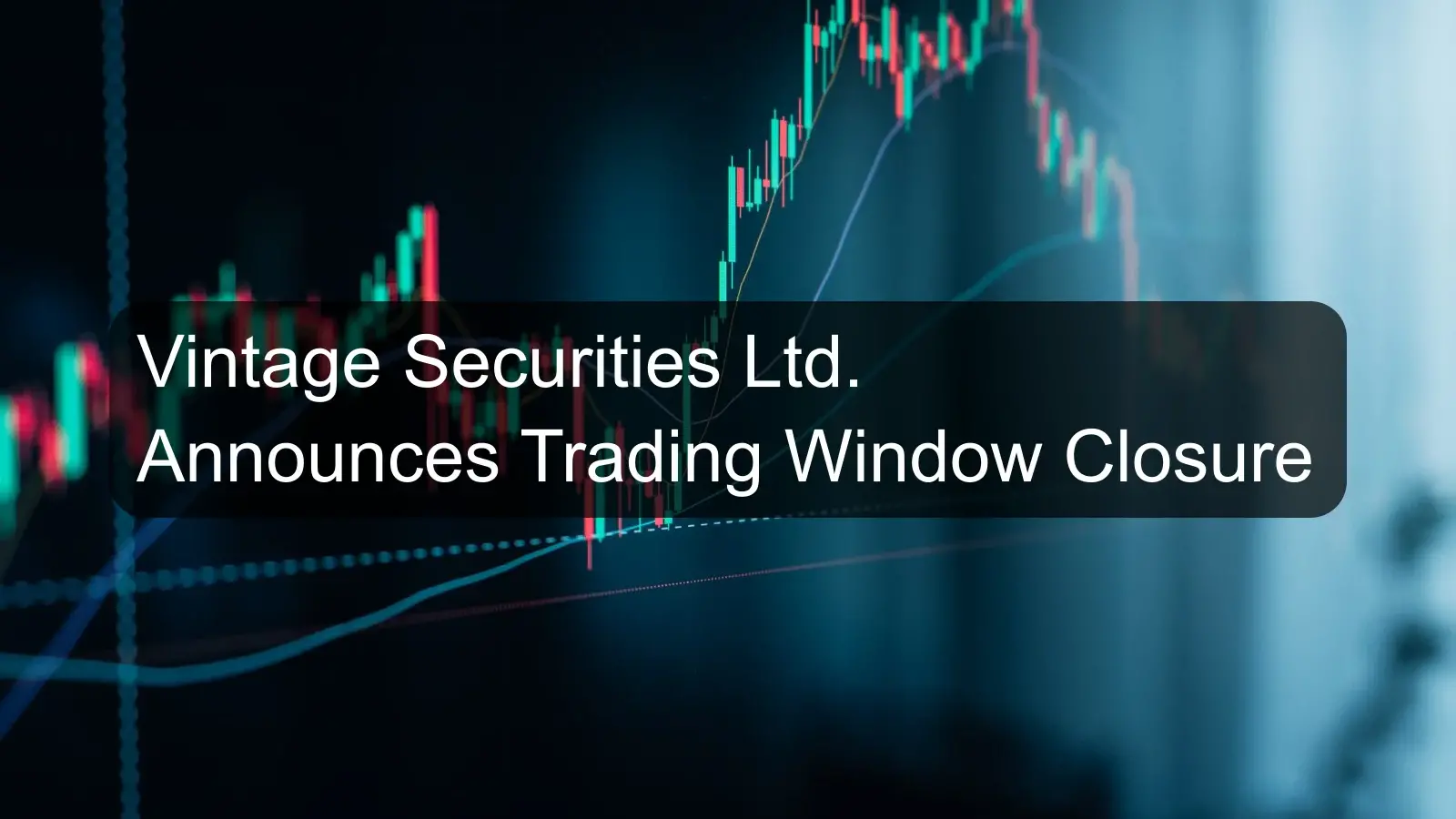 Vintage Securities Ltd. Announces Trading Window Closure