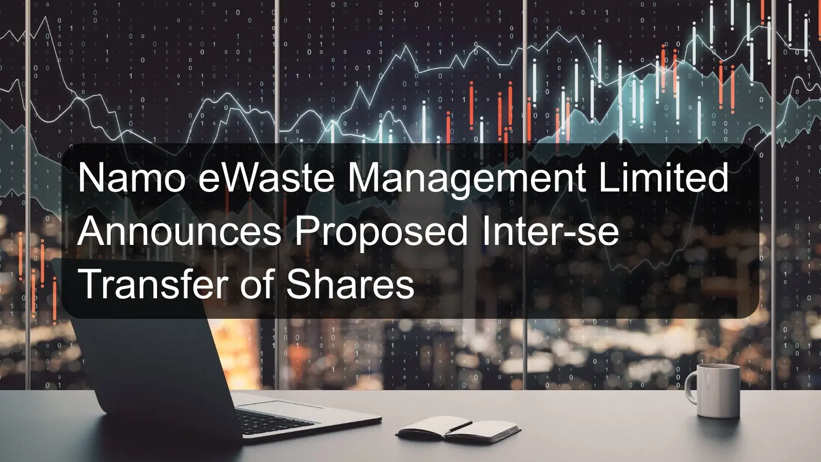 Namo eWaste Management Limited Announces Proposed Inter-se Transfer of Shares