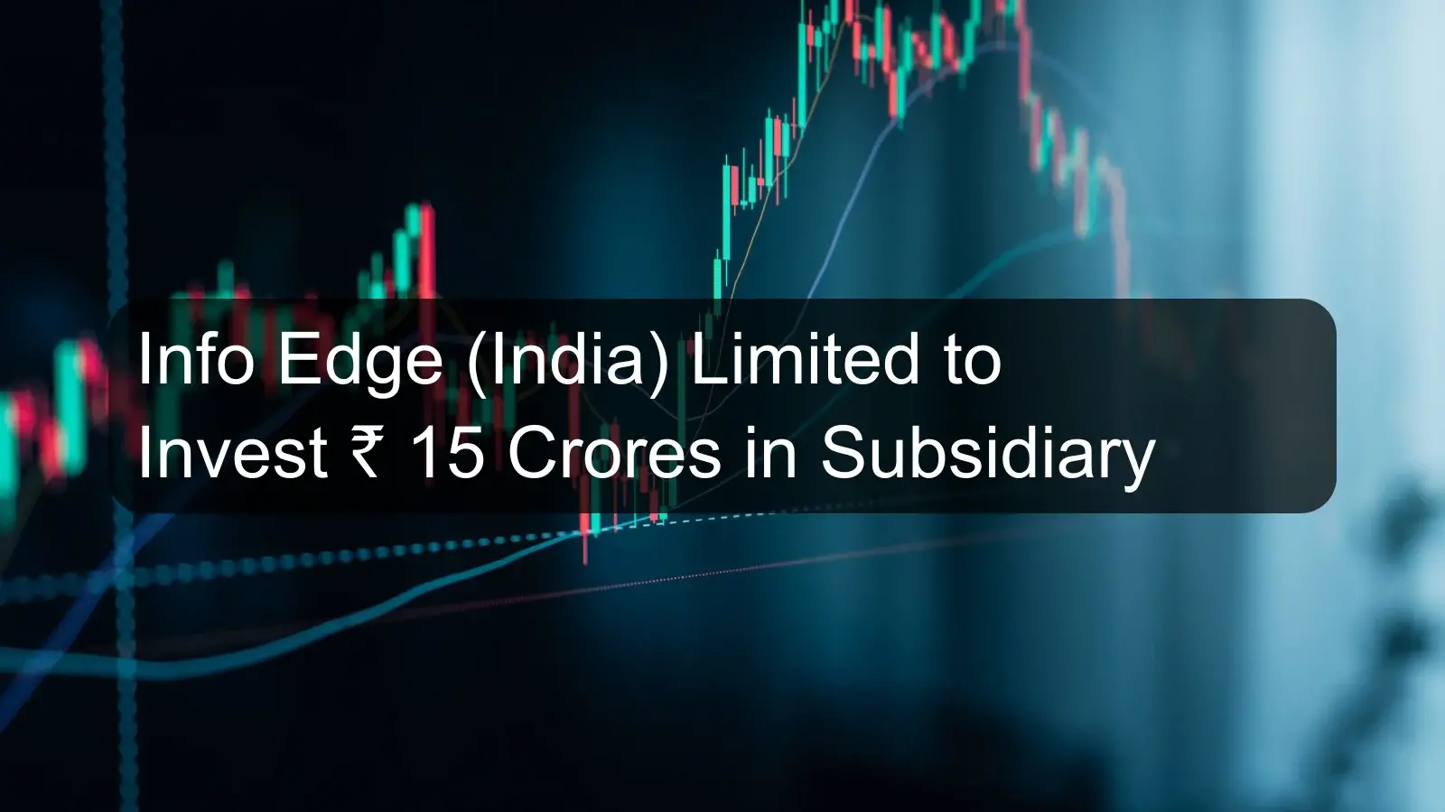 Info Edge (India) Limited to Invest Rs. 15 Crores in Subsidiary