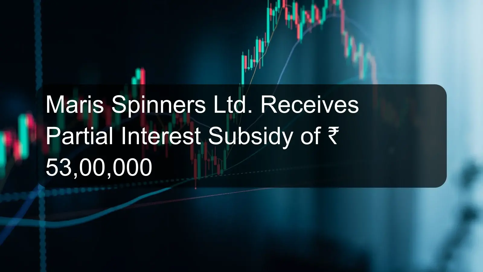 Maris Spinners Ltd. Receives Partial Interest Subsidy of Rs. 53,00,000