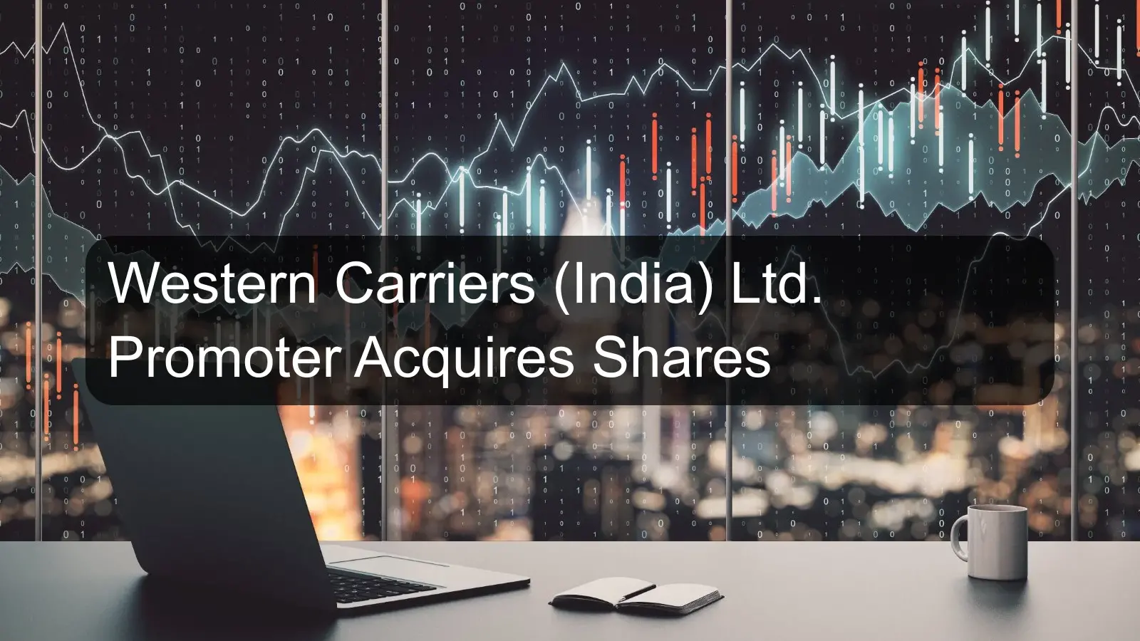 Western Carriers (India) Ltd. Promoter Acquires Shares
