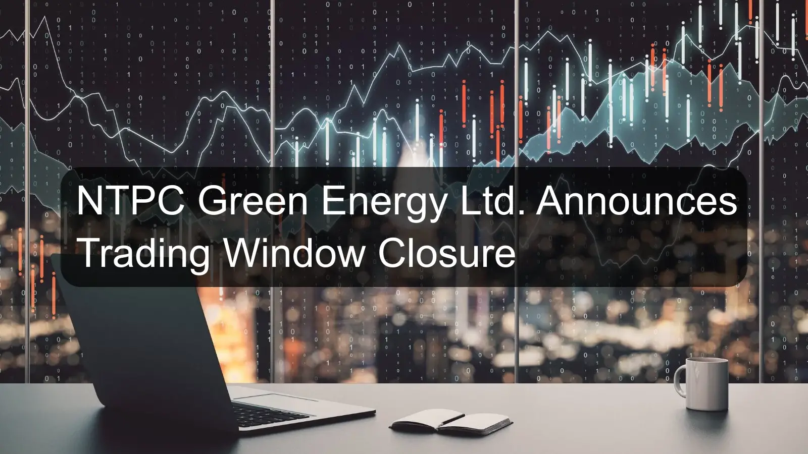 NTPC Green Energy Ltd. Announces Trading Window Closure