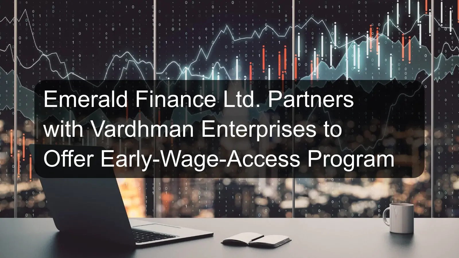 Emerald Finance Ltd. Partners with Vardhman Enterprises to Offer Early-Wage-Access Program