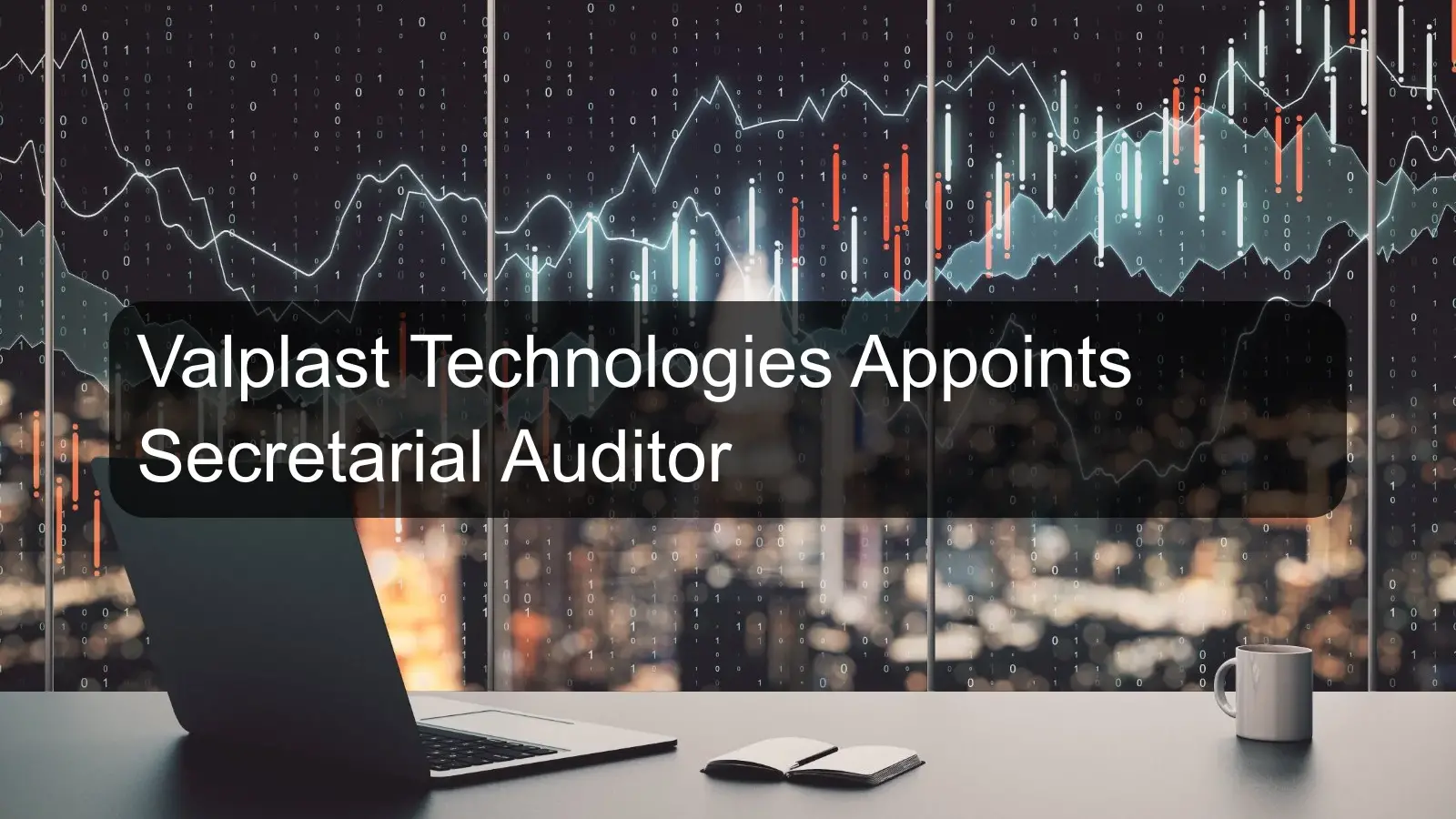 Valplast Technologies Appoints Secretarial Auditor