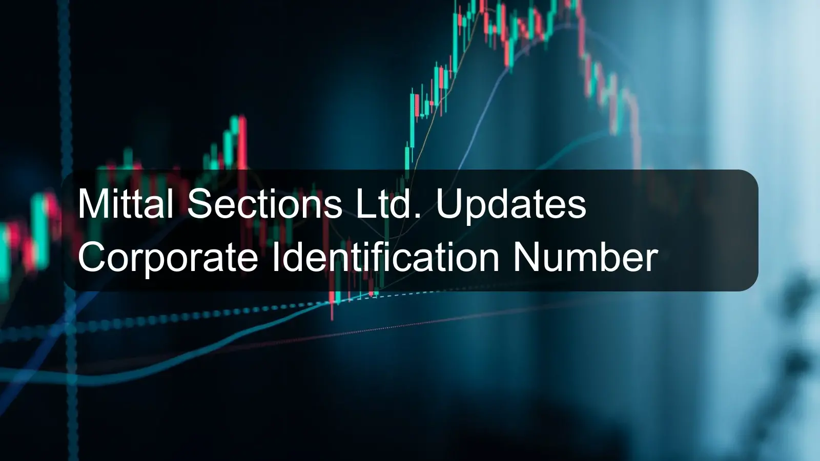 Mittal Sections Ltd. Updates Corporate Identification Number Mittal Sections Ltd. Updates Corporate Identification Number