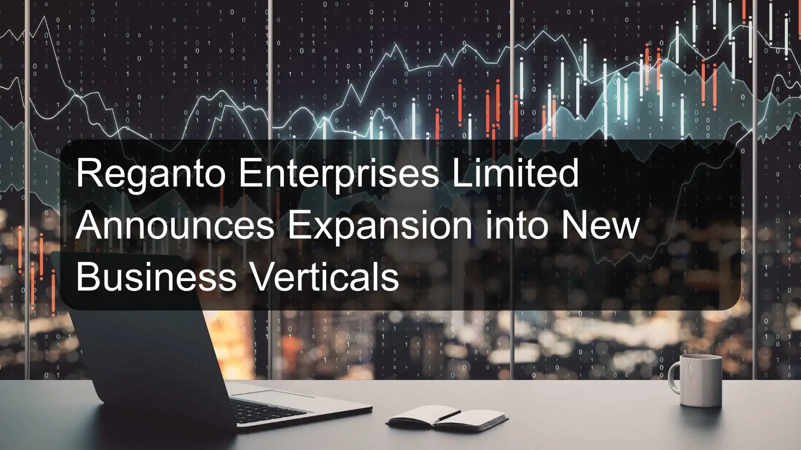 Reganto Enterprises Limited Announces Expansion into New Business Verticals