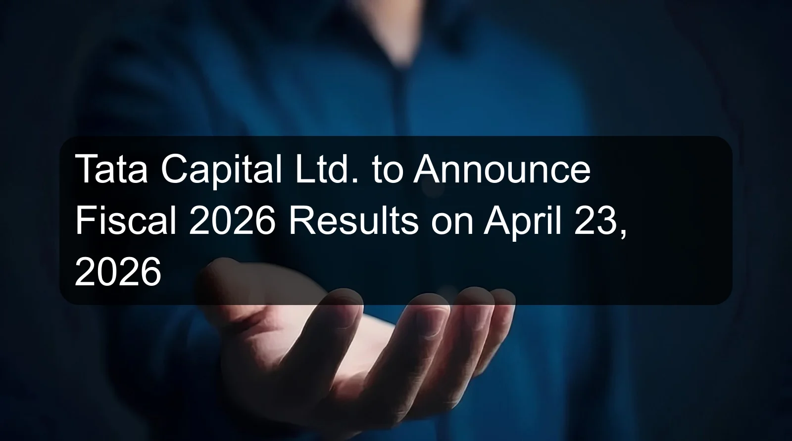 Tata Capital Ltd. to Announce Fiscal 2026 Results on April 23, 2026