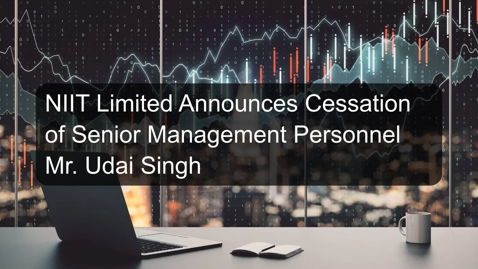 NIIT Limited Announces Cessation of Senior Management Personnel Mr. Udai Singh