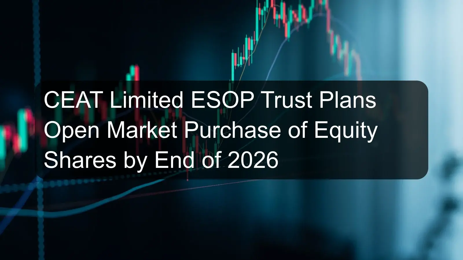 CEAT Limited ESOP Trust Plans Open Market Purchase of Equity Shares by End of 2026
