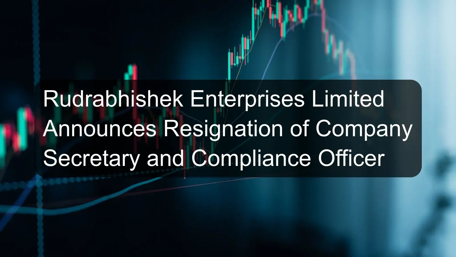 Rudrabhishek Enterprises Limited Announces Resignation of Company Secretary and Compliance Officer Rudrabhishek Enterprises Limited Announces Resignation of Company Secretary and Compliance Officer