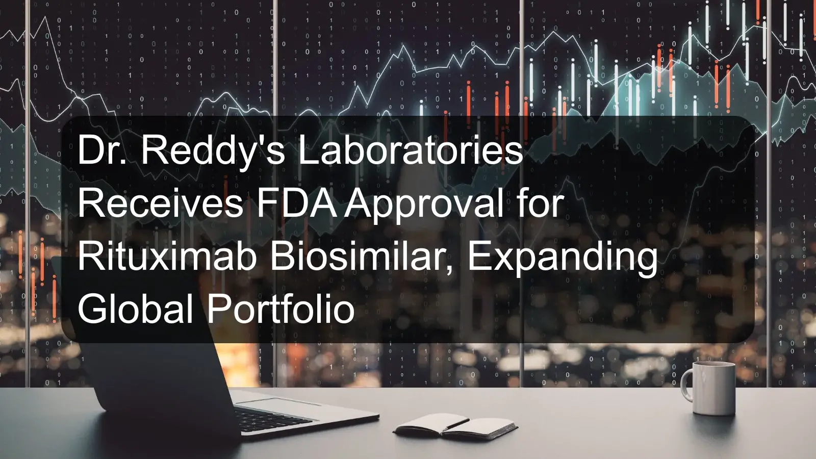 Dr. Reddy's Laboratories Receives FDA Approval for Rituximab Biosimilar, Expanding Global Portfolio Dr. Reddy's Laboratories Receives FDA Approval for Rituximab Biosimilar, Expanding Global Portfolio
