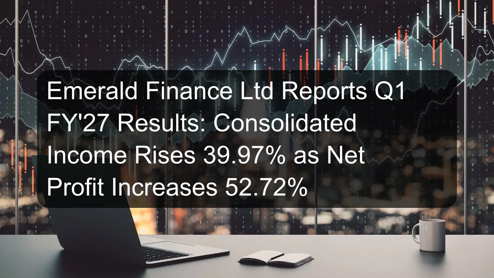 Emerald Finance Ltd Reports Q1 FY'27 Results: Consolidated Income Rises 39.97% as Net Profit Increases 52.72%