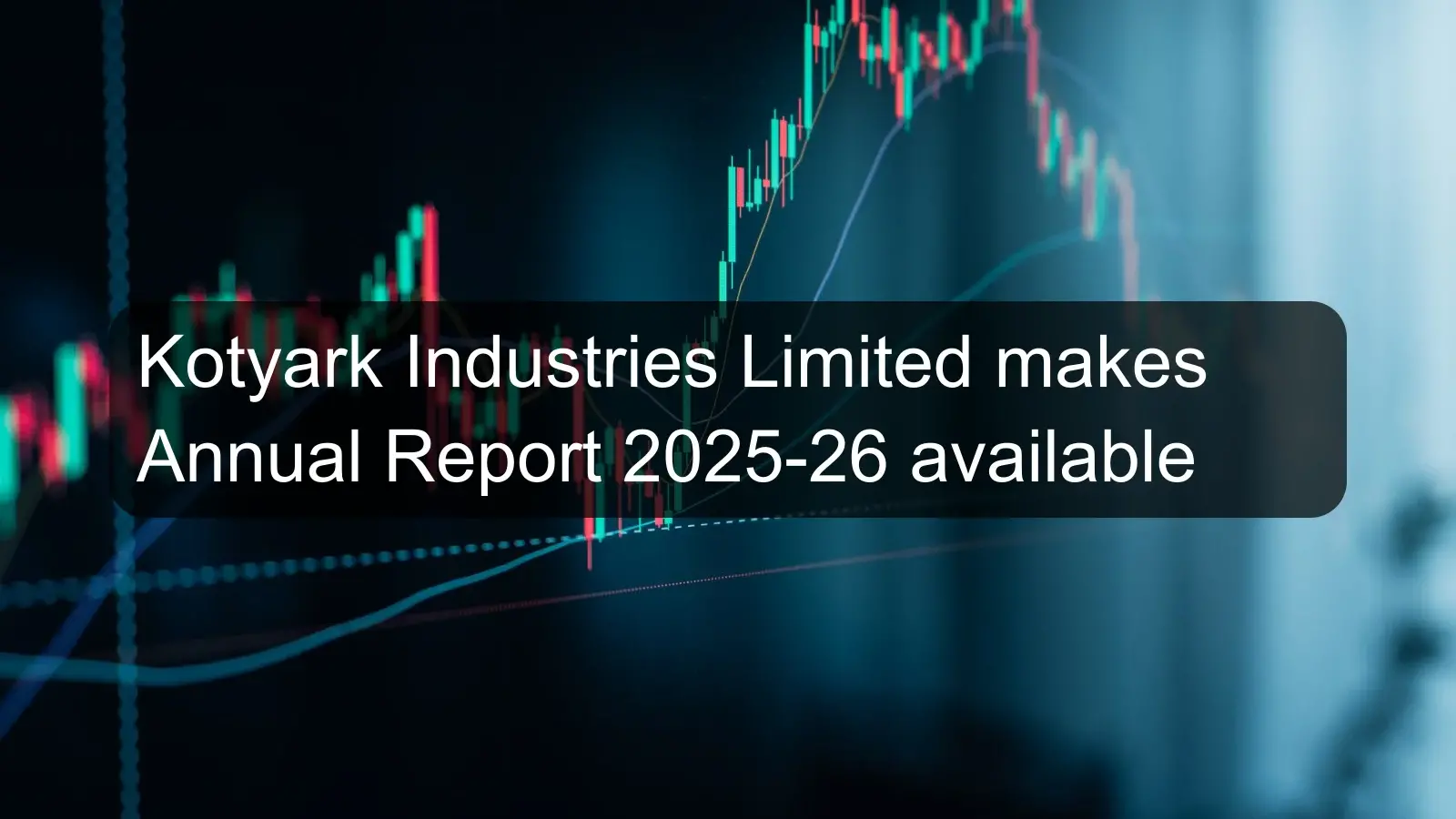 Kotyark Industries Limited makes Annual Report 2025-26 available