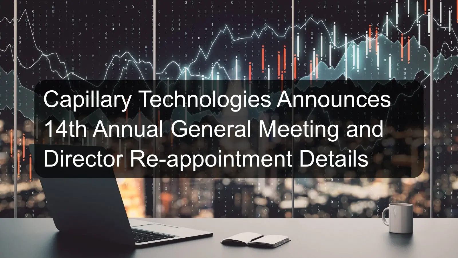 Capillary Technologies Announces 14th Annual General Meeting and Director Re-appointment Details Capillary Technologies Announces 14th Annual General Meeting and Director Re-appointment Details