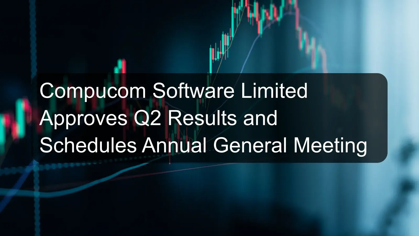 Compucom Software Limited Approves Q2 Results and Schedules Annual General Meeting Compucom Software Limited Approves Q2 Results and Schedules Annual General Meeting