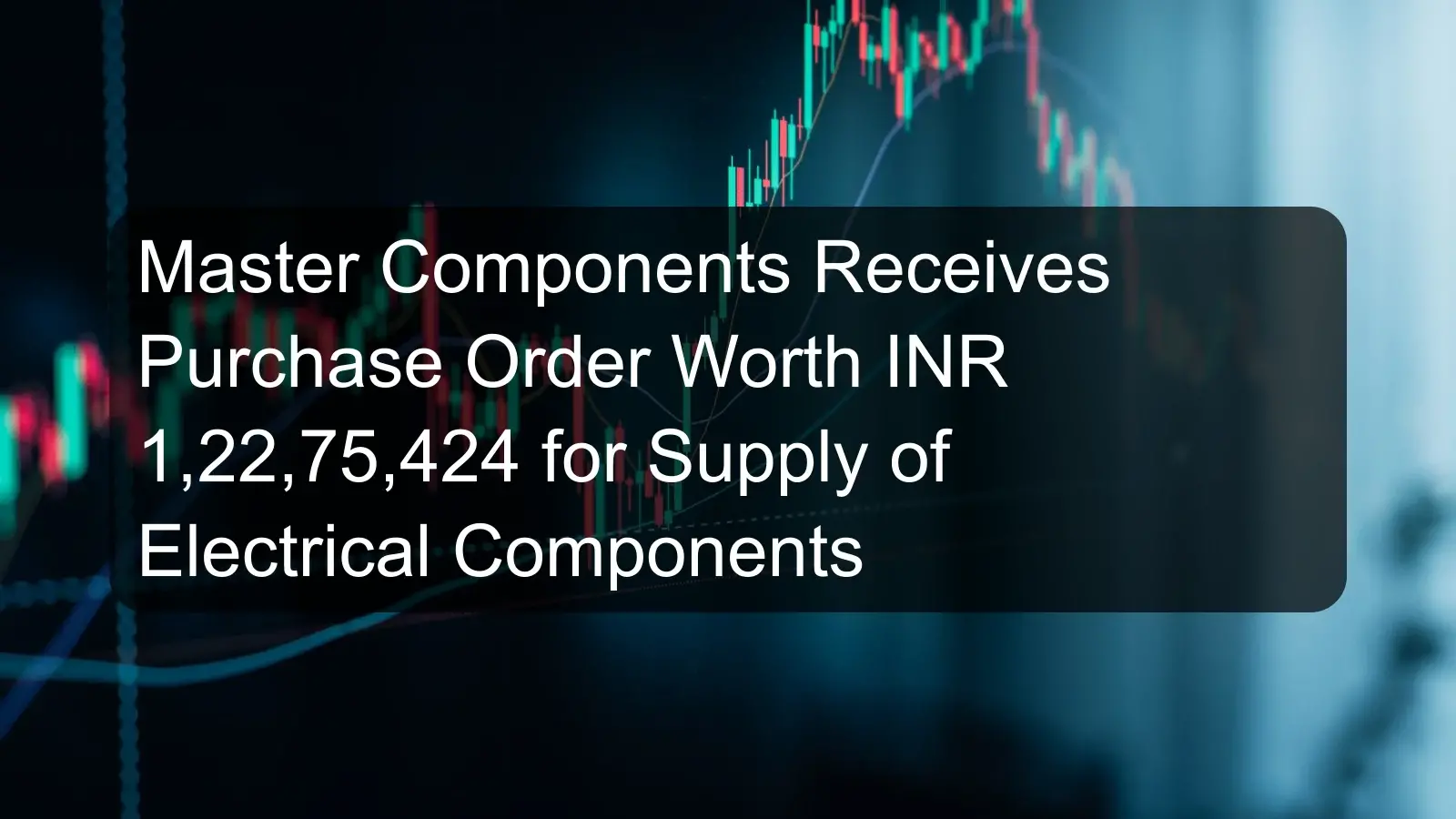 Master Components Receives Purchase Order Worth INR 1,22,75,424 for Supply of Electrical Components Master Components Receives Purchase Order Worth INR 1,22,75,424 for Supply of Electrical Components